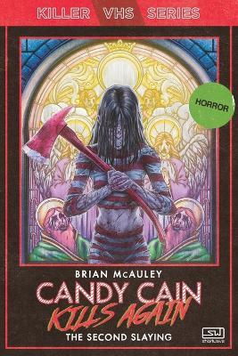 Candy Cain Kills Again: The Second Slaying - Brian McAuley - cover