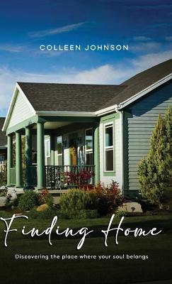 Finding Home: Discovering the place where your soul belongs - Colleen Johnson - cover