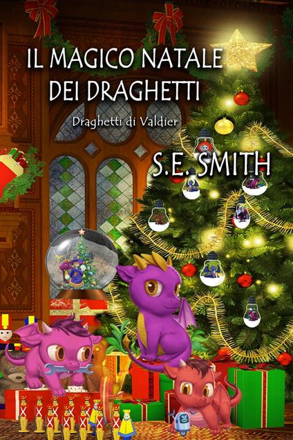 Il magico Natale dei draghetti - S. E. Smith - ebook