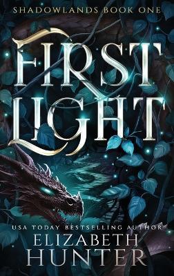 First Light: A Romantic Portal Fantasy - Elizabeth Hunter - cover