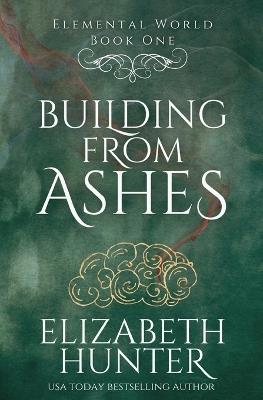 Building From Ashes - Elizabeth Hunter - cover