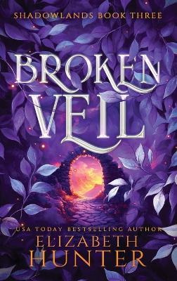 Broken Veil: Hardcover Special Edition - Elizabeth Hunter - cover