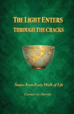The Light Enters Through the Cracks: Stories from Every Walk of Life - Andres Medina,Annina Unger,Chiyen Chen - cover