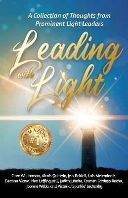 Leading with Light: A Collection of Thoughts from Prominent Light Leaders - Clare Williamson,Jess Reidell - cover
