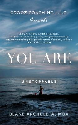 You Are Unstoppable: A Life Coaching Workbook - Blake Archuleta - cover