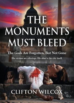 The Monuments Must Bleed - Wilcox - cover