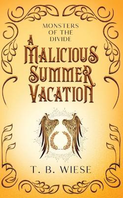 A Malicious Summer Vacation - T B Wiese - cover