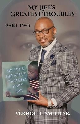 My Life's Greatest Troubles Part Two - Vernon T Smith - cover