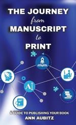 The Journey from Manuscript to Print: A Guide to Publishing Your Book