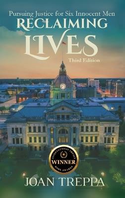Reclaiming Lives, third edition: Pursuing Justice for Six Innocent Men - Joan Treppa - cover