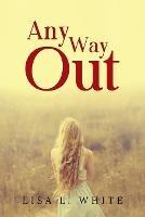 Any Way Out - Lisa White - cover