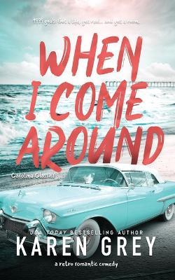 When I Come Around: a retro romantic comedy - Karen Grey - cover