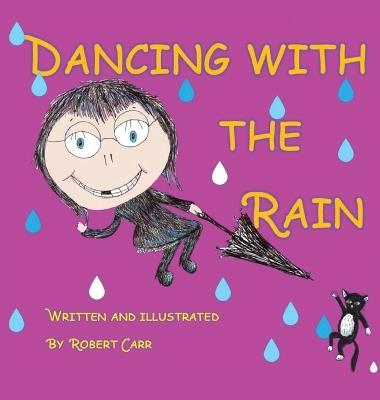Dancing with the Rain - Robert J Carr - cover