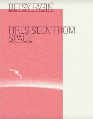 Fires Seen from Space - Betsy Fagin - cover