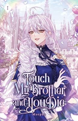 Touch My Brother and You Die: Volume I (Light Novel) - Morpho - cover