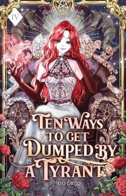 Ten Ways to Get Dumped by a Tyrant: Volume IV (Light Novel) - Gwijo Seo - cover