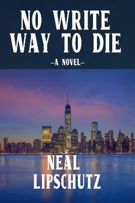 No Write Way to Die - Neal Lipschutz - cover