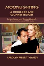 MOONLIGHTING: A Cookbook And Culinary History