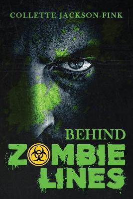 Behind Zombie Lines - Collette Jackson-Fink - cover