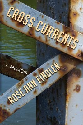 Cross Currents - Rose Ann Findlen - cover
