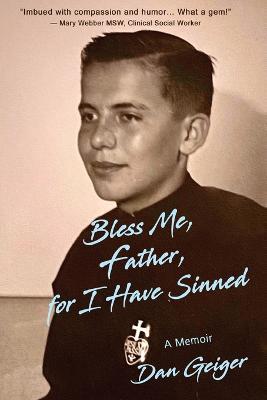 Bless Me, Father, for I Have Sinned - Dan Geiger - cover