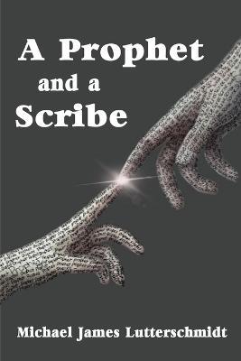 A Prophet and a Scribe - Michael Lutterschmidt - cover