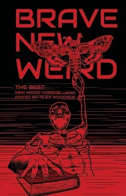 Brave New Weird: The Best New Weird Horror (+ More) Volume Four - cover