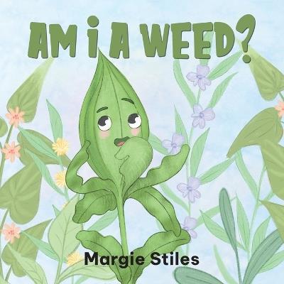 Am I A Weed? - Margie Stiles - cover
