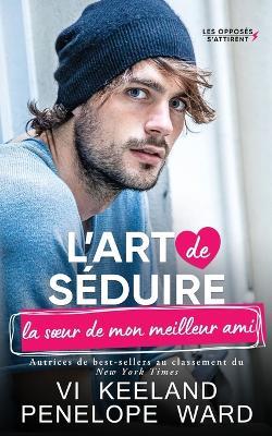 L'art de séduire la soeur de mon meilleur ami - VI Keeland,Penelope Ward - cover