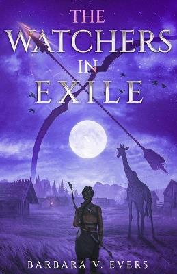 The Watchers in Exile: Book 2 - Barbara V Evers - cover