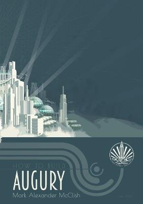 How To Build Augury - Mark Alexander McClish - cover