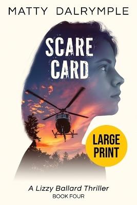 Scare Card: A Lizzy Ballard Thriller - Large Print Edition - Matty Dalrymple - cover