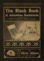 The Black Book of Johnathan Knotbristle: A Devil's Parable and Guide for Witches