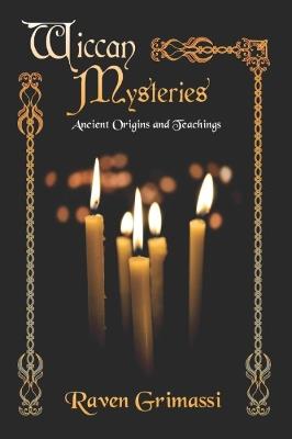 Wiccan Mysteries: Ancient Origins and Teachings - Raven Grimassi - cover