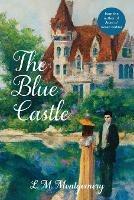 The Blue Castle (Warbler Classics Annotated Edition)