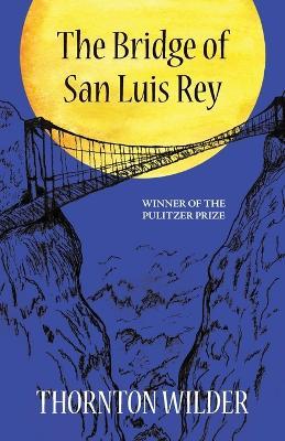 The Bridge of San Luis Rey (Warbler Classics Annotated Edition) - Thorton Wilder - cover