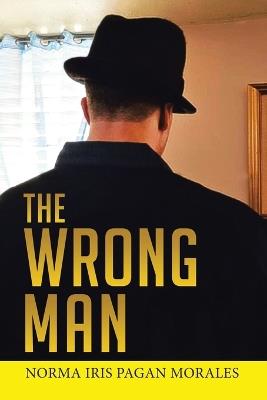 The Wrong Man - Norma Iris Pagan Morales - cover