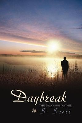 Daybreak: The Dawning Within - S Scott - cover