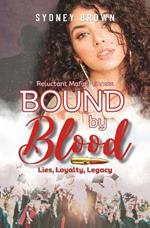 Bound by Blood: Lies, Loyalty, Legacy: The Reluctant Mafia Princess Series Prequel