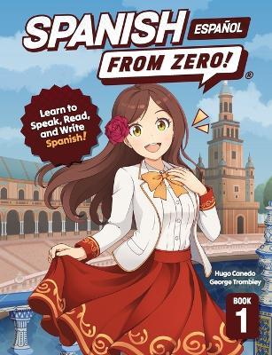 Spanish From Zero! 1 - Hugo Canedo,George Trombley - cover