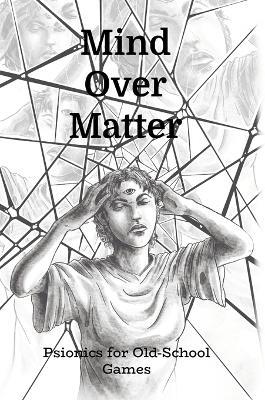 Mind Over Matter -- Old School Psionics - Todd Leback - cover