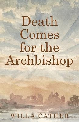 Death Comes for the Archbishop - Willa Cather - cover