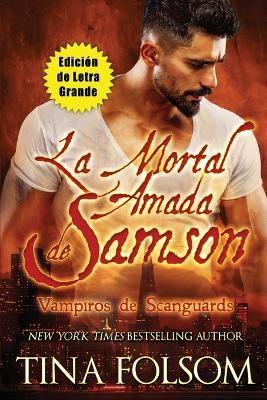 La Mortal Amada de Samson (Edicion de Letra Grande) - Tina Folsom - cover