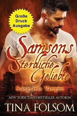 Samsons Sterbliche Geliebte (Grosse Druckausgabe) - Tina Folsom - cover