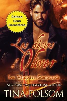 Les desirs d'Oliver (Edition Gros Caracteres) - Tina Folsom - cover