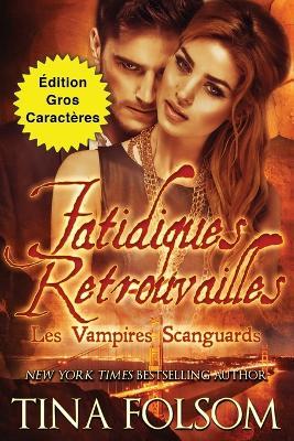 Fatidiques retrouvailles (Edition Gros Caracteres) - Tina Folsom - cover