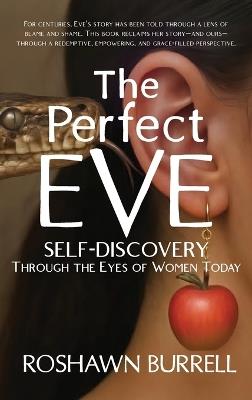 The Perfect Eve: Self Discovery Through the Eyes of Women Today - Roshawn Burrell - cover