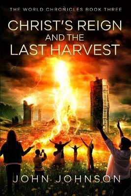 Christ's Reign and the Last Harvest - John Johnson - cover