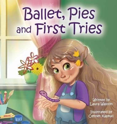 Ballet, Pies and First Tries - Laura Wasson - cover