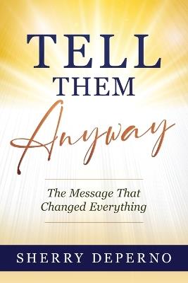 Tell Them Anyway - Sherry Deperno - cover